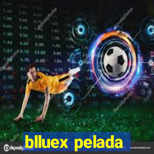 blluex pelada